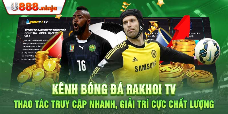 Kênh bóng đá rakhoi TV – Thao Tác truy Cập Nhanh, Giải Trí Cực Chất lượng